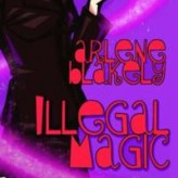 Book Review: Illegal Magic, by Arlene Blakely